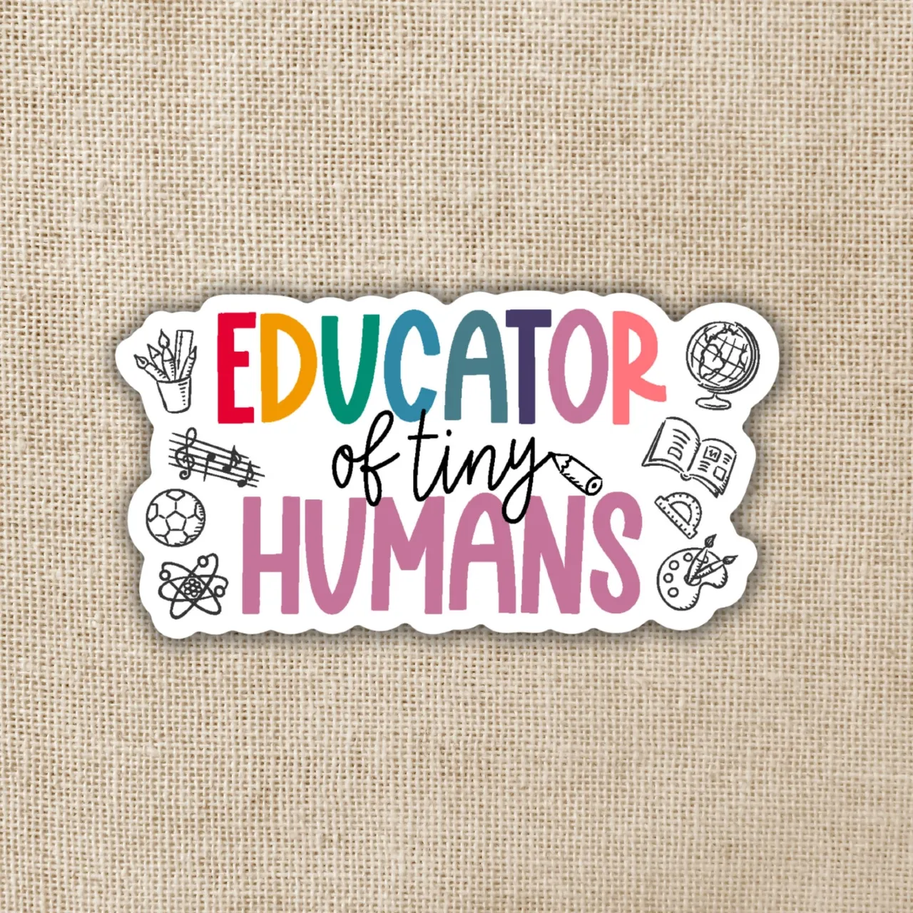 Educator Of Tiny Humans Sticker